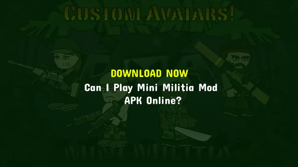 Can I Play Mini Militia Mod APK Online